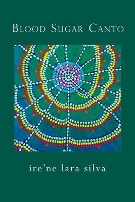 Ire'ne Lara Silva Blood Sugar Canto (Paperback)