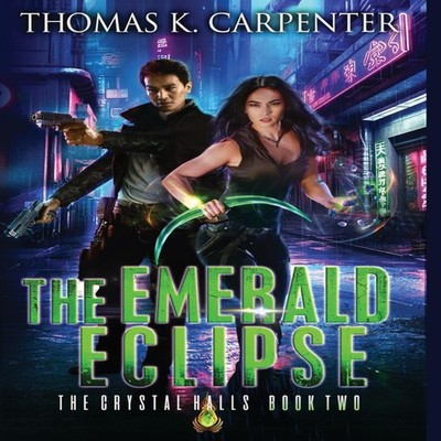 The Emerald Eclipse The Crystal Halls Book Two Thomas K. Carpente