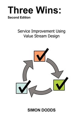 Simon Dodds Three Wins: Service Improvement Using Value Stream Des (Taschenbuch)