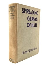 George Sylvester Viereck / SPREADING GERMS OF HATE with Foreword by Colonel 1st