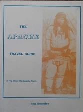 SIGNED The Apache Travel Guide : A Trip Down Old Apache Trails by Swartley, Ron