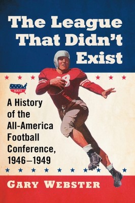 Webster - League That Didn't Exist  A History of the All-American Foot - X555z