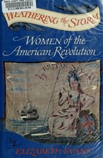 Weathering the storm;: Women of the American Revolution by Evans, Elizabeth, Acc