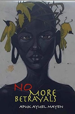 No More Betrayals, Mayen, Apuk Ayuel