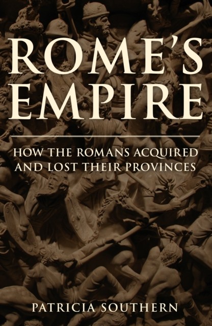Rome's Empire : How The Romans Acquired And Lost Their Provinces Patricia Southern - Image 5