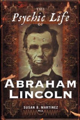Psychic Life of Abraham Lincoln by Susan B. Martinez (2009, Trade Paperback)