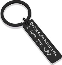 Keychain for Boyfriend - Drive Safe Handsome I Need You Here with me