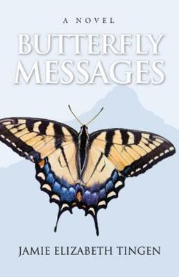 Butterfly Messages by Tingen, Jamie Elizabeth
