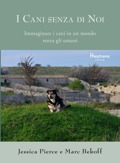 I cani senza di noi. Immaginare i cani in un mondo senza gli uman