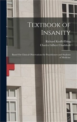 Textbook of Insanity: Based On Clinical Observations for Practitioners and Stude