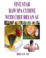 FIVE STAR RAW SPA CUISINE WITH CHEF BRYAN AU **BRAND NEW**