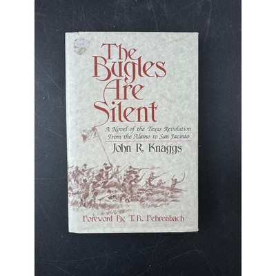 The Bugles Are Silent John R Knaggs Signed Inscribed Texas Revolution Novel 2010