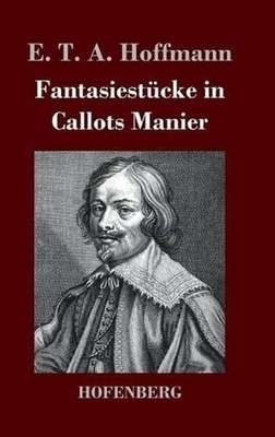 Fantasiestcke in Callots Manier: Bl?tter aus dem Tagebuche eines reisenden Enthu