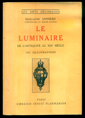 LE LUMINAIRE DE L ANTIQUITÉ AU XIX SIÈCLE par GUILLAUME JANNEAU Ed. FLAMMARION