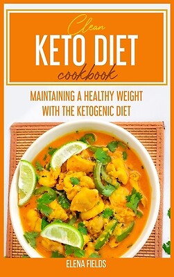 Clean Keto Diet Cookbook with 50+ Easy & Delicious Recipes for Beginners