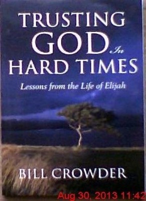 Trusting God in Hard Times: Lessons From the Life of Elijah Edit