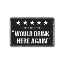 Would Drink Here Again Sign Five Stars Would ...