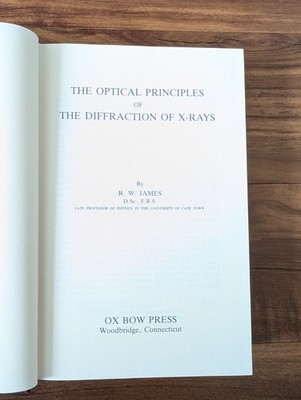 The Optical Principles of the Diffraction of X-rays R. W. James 1982 Oxbow Press