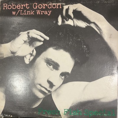 Robert Gordon w/ Link Wray - Fresh Fish Special Vinyl Record 1st Press 