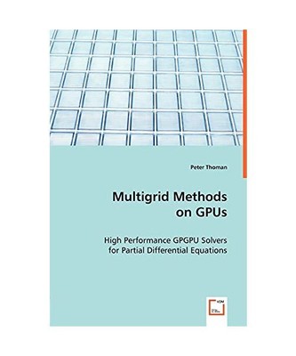 Multigrid Methods on GPUs: High Performance GPGPU Solvers for Partial Differenti