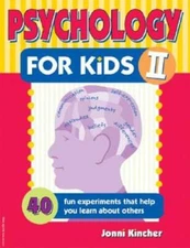Psychology for Kids II: 40 Fun Experiments That Help You Learn about - VERY GOOD