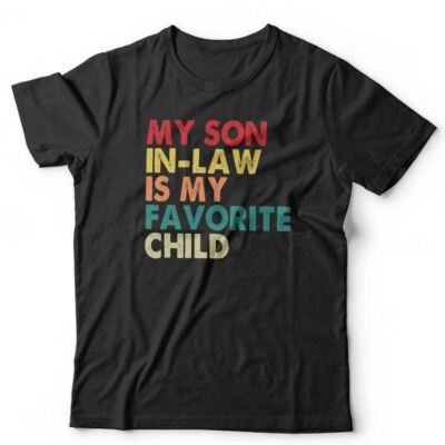 My Son In-Law Is My Favourite Child T-Shirt Unisex lustige Neuheit Witz Retro