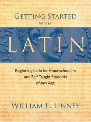 Getting Started with Latin: Beginning Latin for Homeschoolers and Self-Ta - GOOD