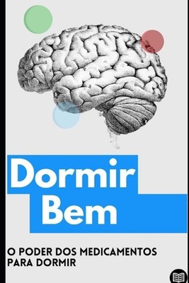 Dormir Bem: O poder dos medicamentos para dormir by Nelson G. Paperback Book