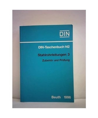 Stahlrohrleitungen 3: Zubehör und Prüfung, Normen [DIN-Taschenbuch]
