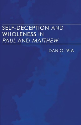 Self-Deception and Wholeness in Paul and Matthew Dan O. Via Taschenbuch Englisch