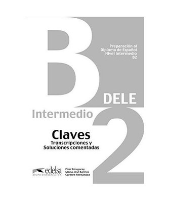 DELE. Intermedio B2 Lösungsschlüssel zum Übungsbuch: Claves. Transcriptiones 