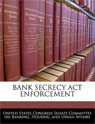 Bank Secrecy ACT Enforcement (Paperback or Softback)