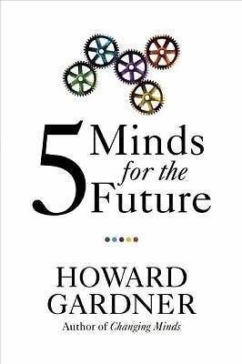 Five Minds for the Future (Leadership for the Common Good) Gardner, Howard hard