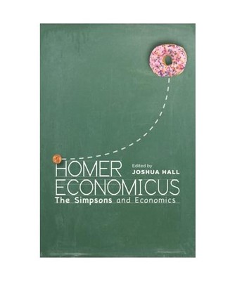 Homer Economicus: The Simpsons and Economics: The Simpsons and Economics