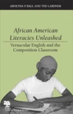 African American Literacies Unleashed : Vernacular English and th