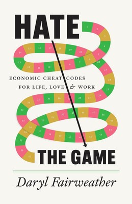 Hate the Game: Economic Cheat Codes for Life, Love, and Work Hardcover