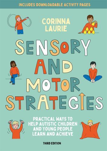 Sensory and Motor Strategies (3rd Edition) : Practical Ways to Help Autistic ...