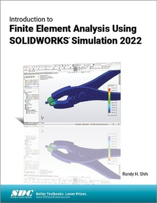 Introduction to Finite Element Analysis Using SOLIDWORKS Simulation 2022 by Rand