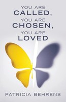 Patricia Behrens | You Are Called, You Are Chosen, You Are Loved | Taschenbuch