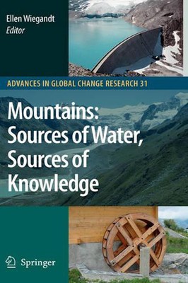 Mountains: Sources of Water, Sources of Knowledge by Ellen Wiegandt (English) Ha