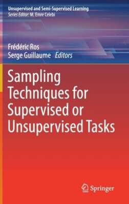 Sampling Techniques for Supervised or Unsupervised Tasks by Frédéric Ros: New