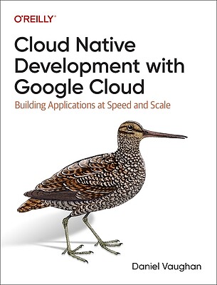 Cloud Native Development with Google Clo Daniel Vaughan Paperback