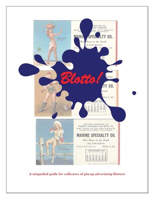 Blotto!  A Pin-Up Advertising Ink Blotter Collectors Guide And Checklist