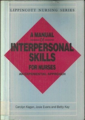 A Manual of Interpersonal Skills for Nurses: An Experiential Approach (Lippincot