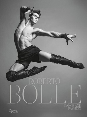 Roberto Bolle: Dance and Fashion Hardcover by Roberto Bolle