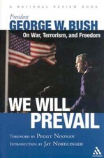 We Will Prevail: President George W. Bush on War, Terrorism and Freedom: by Bush