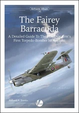 Fairey Barracuda: Guide to Fleet Air Arm's Torpedo-Bomber (Valiant Wings)
