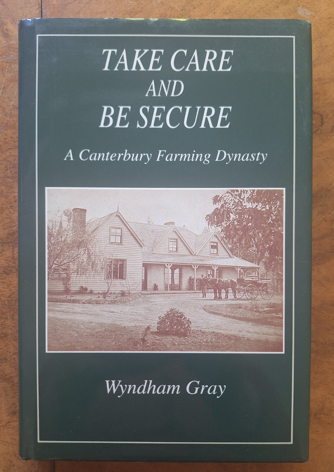 Take Care and be Secure a Canterbury Farming Dynasty: A Canterbury Farming...