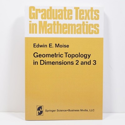 Geometric Topology in Dimensions 2 and 3 by Edwin Moise Graduate Texts in Maths