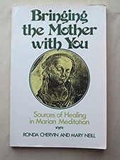 Bringing the Mother with You : Sources of Healing in Marian Medit